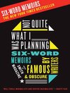 Not Quite What I Was Planning: Six-Word Memoirs by Writers Famous and Obscure